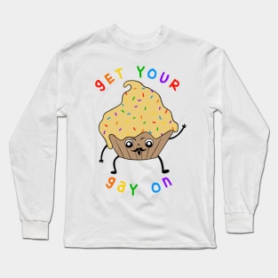 Get Your Gay On - LGBT Cupcake Long Sleeve T-Shirt